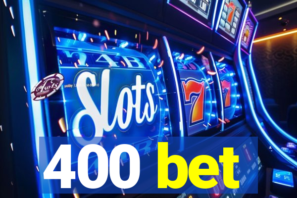 400 bet